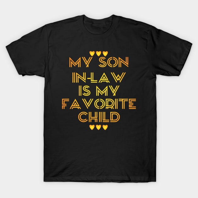 My son in-law is my favorite child T-Shirt by Lovelybrandingnprints